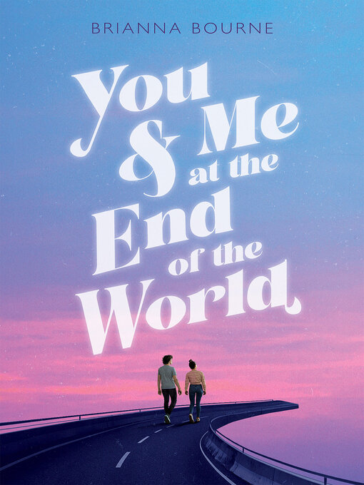Title details for You & Me at the End of the World by Brianna Bourne - Available
